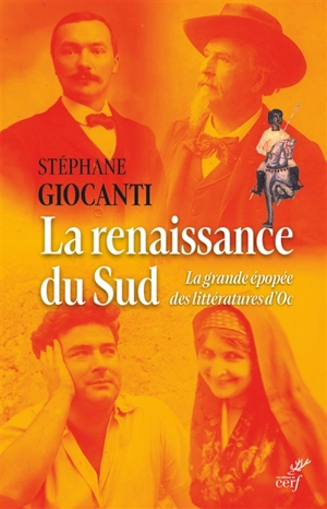 La renaissance du Sud : la grande épopée des littératures d'Oc - Stéphane Giocanti