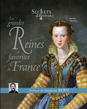 Les grandes reines et favorites de France - Renaud Thomazo