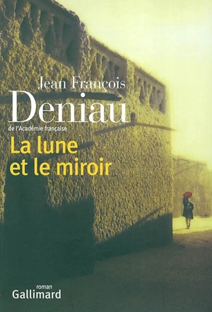La lune et le miroir - Jean-François Deniau