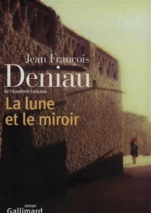 La lune et le miroir - Jean-François Deniau