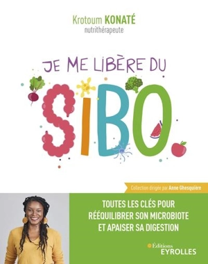 Je me libère du SIBO : toutes les clés pour rééquilibrer son microbiote et apaiser sa digestion - Krotoum Konaté