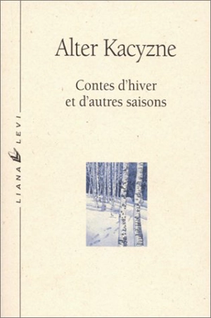 Contes d'hiver et d'autres saisons - Alter-Sholem Kacyzne