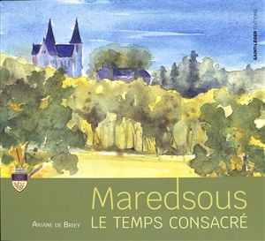 Maredsous : le temps consacré - Ariane de Briey