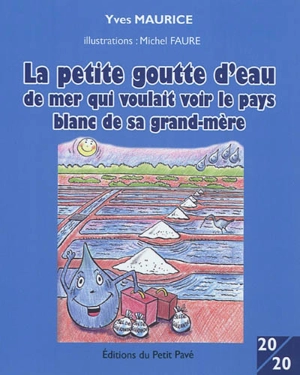 La petite goutte d'eau de mer qui voulait voir le pays blanc de sa grand-mère - Yves Maurice