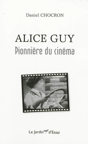 Alice Guy, pionnière du cinéma - Daniel Chocron