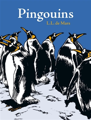 Pingouins : une sorte d'intégrale mais qui sait ce que nous réserve l'avenir ? - L.L. de Mars