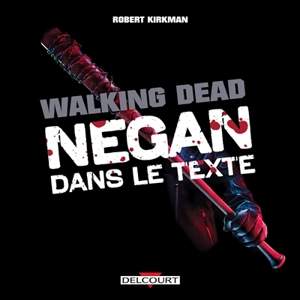 Walking dead : Negan dans le texte - Robert Kirkman