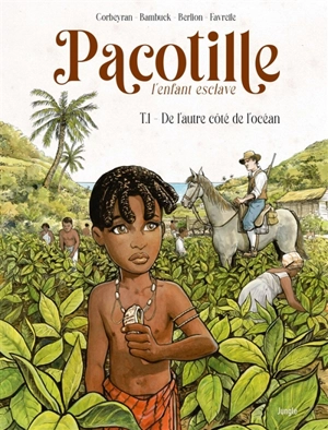 Pacotille : l'enfant esclave. Vol. 1. De l'autre côté de l'océan - Corbeyran