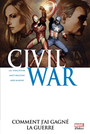 Civil war. Vol. 6. Comment j'ai gagné la guerre - Mike McKone