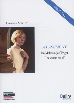 Atonement : Ian McEwan, Joe Wright : the attempt was all - Laurent Mellet