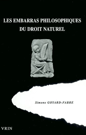 Les embarras philosophiques du droit naturel - Simone Goyard-Fabre