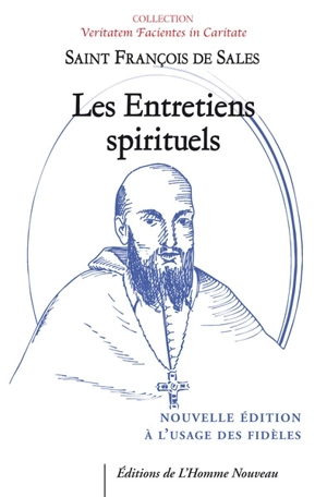 Entretiens spirituels : nouvelle édition à l'usage des fidèles - François de Sales