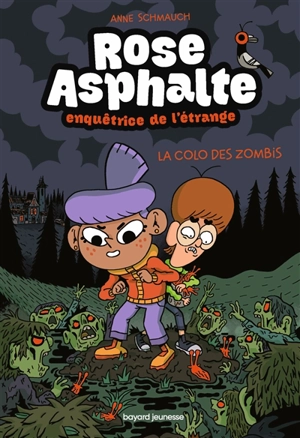 Rose asphalte, enquêtrice de l'étrange. Vol. 1. La colo des zombis - Anne Schmauch