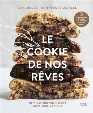 Le cookie de nos rêves : textures et techniques ultimes - Déborah Dupont-Daguet