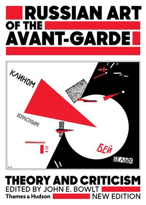 Russian Art of the Avant-Garde (2nd ed.) : Theory and Criticism - John E. Bowlt