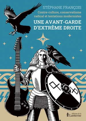 Une avant-garde d'extrême droite : contre-culture, conservatisme radical et tentations modernistes - Stéphane François