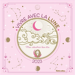 Vivre avec la Lune : mon calendrier bien-être 2023 - Nathalie Cousin