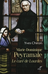 Marie-Dominique Peyramale, le curé de Lourdes - Yves Chiron