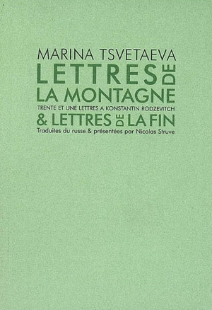 Lettres de la montagne & lettres de la fin : trente et une lettres à Konstantin Rodzevitch - Marina Ivanovna Tsvetaeva