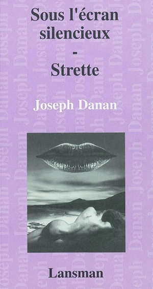 Sous l'écran silencieux. Strette - Joseph Danan