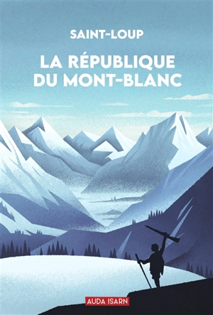 La République du Mont-Blanc - Saint-Loup