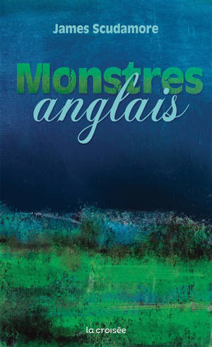 Monstres anglais - James Scudamore