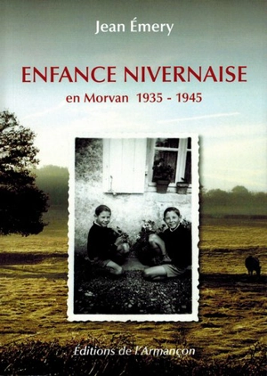 Enfance nivernaise en Morvan : 1935-1945 - Jean Emery