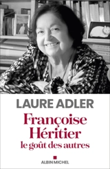 Françoise Héritier : le goût des autres - Laure Adler
