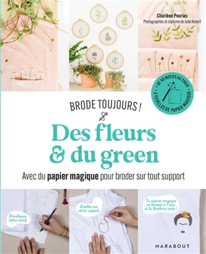 Des fleurs & du green : avec du papier magique pour broder sur tout support - Charlène Pourias