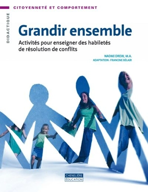 Grandir ensemble : activités pour enseigner des habiletés de résolution de conflits - Drew, Naomi