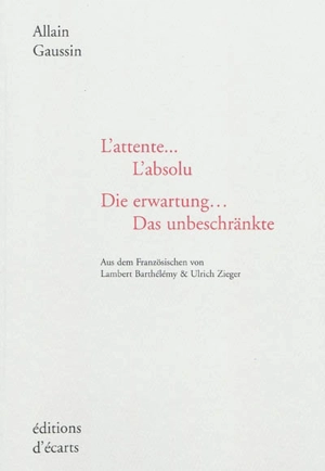 L'attente... l'absolu. Die Erwartung... das Unbeschränkte - Allain Gaussin