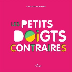 Les petits doigts contraires - Claire Zucchelli-Romer