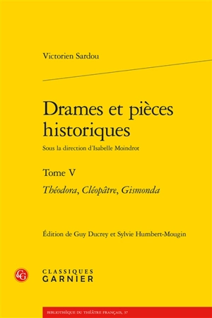 Drames et pièces historiques. Vol. 5 - Victorien Sardou