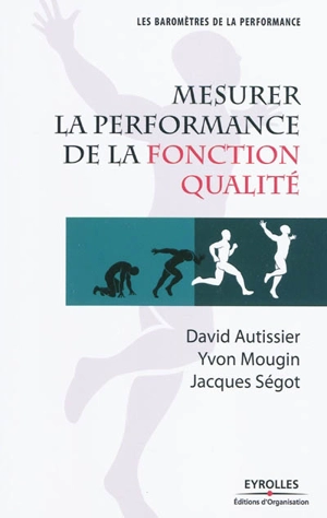 Mesurer la performance de la fonction qualité - David Autissier