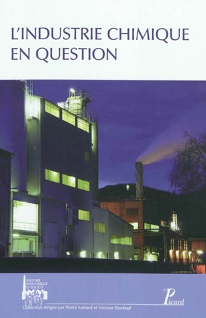 L'industrie chimique en question : actes des deuxièmes Journées d'histoire industrielle, Mulhouse, Belfort, 16-17 octobre 2008 - Journées d'histoire industrielle  (02 ; 2008 ; Haut-Rhin / Belfort)