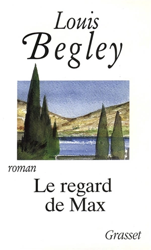 Le regard de Max - Louis Begley