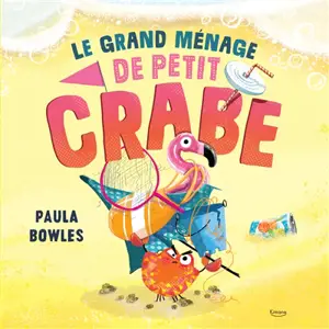 Le grand ménage de Petit Crabe - Paula Bowles