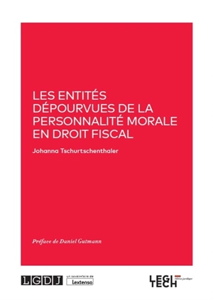 Les entités dépourvues de la personnalité morale en droit fiscal - Johanna Tschurtschenthaler