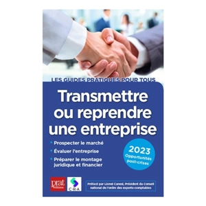 Transmettre ou reprendre une entreprise : 2023 : opportunités post-crises - Cédants et repreneurs d'affaires (France)