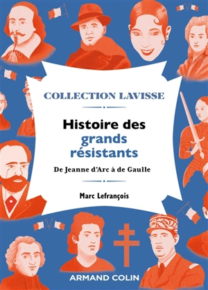 Histoire des grands résistants : de Jeanne d'Arc à De Gaulle - Marc Lefrançois