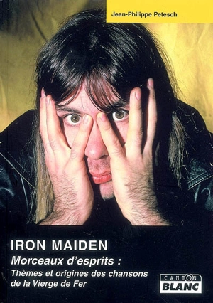 Iron Maiden : morceaux d'esprit : thèmes et origines des chansons de la Vierge de Fer - Jean-Philippe Ury-Petesch