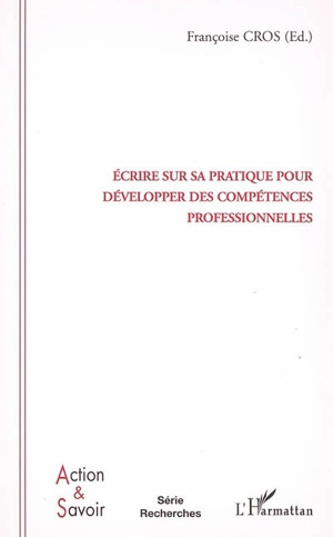 Ecrire sur sa pratique pour développer des compétences professionnelles : enjeux et conditions