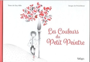 Les couleurs du petit peintre - Guy Allix