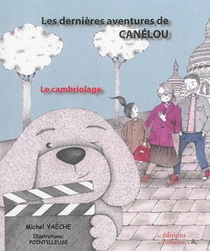 Les dernières aventures de Canélou. Le cambriolage - Michel Yaèche