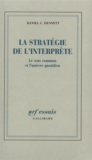 La Stratégie de l'interprète : le sens commun et l'univers quotidien - Daniel Clement Dennett