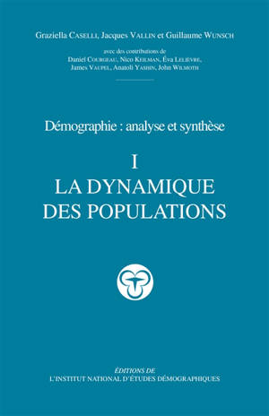 Démographie : analyse et synthèse. Vol. 1. La dynamique des populations