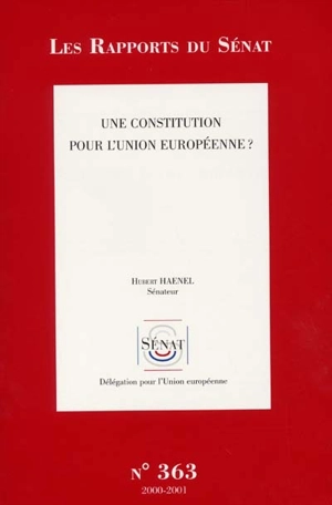 Une Constitution pour l'Union européenne ? : rapport d'information - France. Sénat (1958-....). Délégation pour l'Union européenne