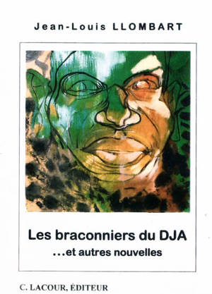 Les braconniers du DJA et autres nouvelles - Jean-Louis Llombart