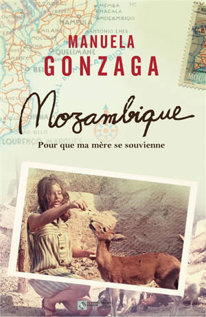 Mozambique : pour que ma mère se souvienne - Manuela Gonzaga