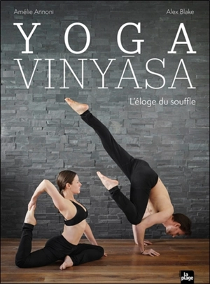 Yoga Vinyasa : l'éloge du souffle - Amélie Annoni